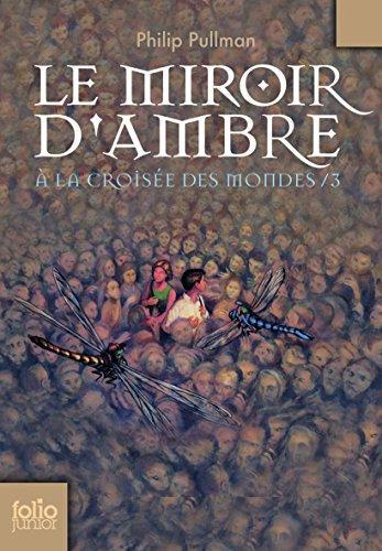 Philip Pullman: Le miroir d'ambre (Paperback, French language, 2007, Gallimard, GALLIMARD JEUNE)