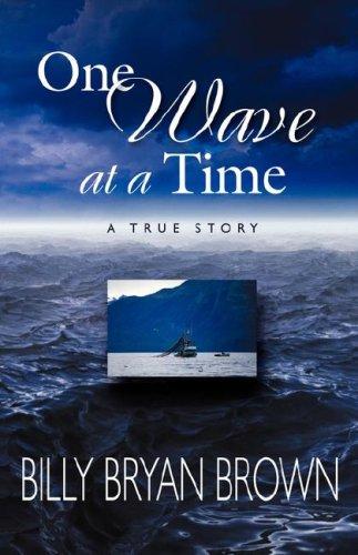 Billy Bryan Brown: ONE WAVE AT A TIME (Paperback, Booklocker.com, Inc. and VIP Partners)