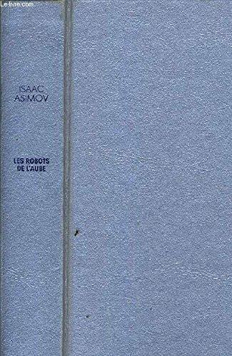 Isaac Asimov: Les Robots de l'aube (French language, 1988, France Loisirs)