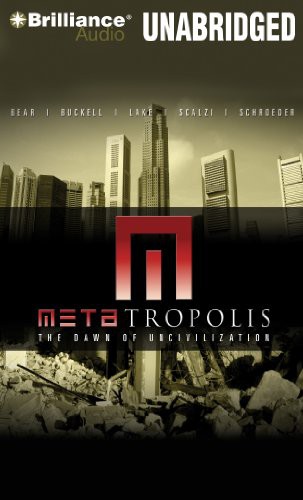 John Scalzi, Scott Brick, Alessandro Juliani, Michael Hogan, Kandyse McClure, Stefan Rudnicki, Elizabeth Bear, Karl Schroeder, Jay Lake, Tobias Buckell: METAtropolis (AudiobookFormat, 2013, Brilliance Audio)