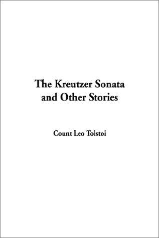 Leo Tolstoy: The Kreutzer Sonata and Other Stories (Hardcover, IndyPublish.com)