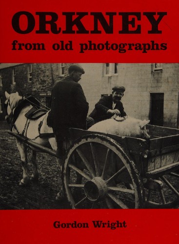 Gordon Wright: Orkney from Old Photographs (Hardcover, Hyperion Books)