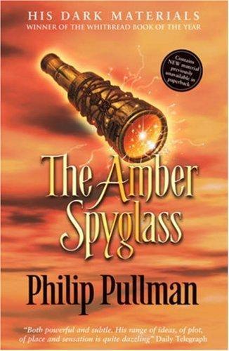 Philip Pullman: The Amber Spyglass (His Dark Materials, #3) (2007, Scholastic)