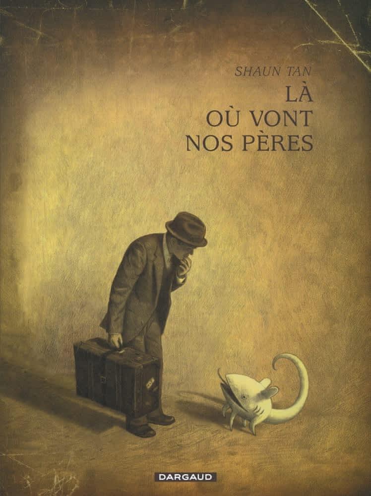 Shaun Tan: Là où vont nos pères (French language, 2007, Dargaud)