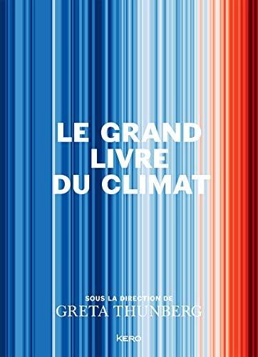 Gidon Eshel, Ayana Elizabeth Johnson, George Monbiot, Erica Chenoweth, Michael E. Mann, Seth Klein, David Wallace-Wells, Nicole Becker, Disha Ravi, Hilda Flavia Nakabuye, Laura Verónica Muñoz, Ina Maria Shikongo, Ayisha Siddiqa, Mitzi Jonelle Tan, Wanjira Mathai, Lucas Chanel, Olúfẹ́mi O. Táíwò, Margaret Atwood, Amitav Ghosh, Robin Wall Kimmerer, Jason Hickel, Bill McKibben, Thomas Piketty, Greta Thunberg, Peter Brannen, Beth Shapiro, Elizabeth Kolbert, Michael Oppenheimer, Naomi Oreskes, Johan Rockström, Katharine Hayhoe, Zeke Hausfather, Bjørn H. Samset, Paulo Ceppi, Jennifer A. Francis, Friederike Otto, Kate Marvel, Ricarda Winkelmann, Stefan Rahmstorf, Hans-Otto Pörtner, Karin Kvale, Naomi Klein, Peter H. Gleick, Joëlle Gergis, Carlos A. Nobre, Julia Arieira, Nathália Nascimento, Beverly E. Law, Adriana De Palma, Andy Purvis, Dave Goulson, Keith W Larson, Jennifer Soong, Örjan Gustafsson, Tamsin Edwards, Tedros Adhanom Ghebreyesus, Ana M Vicedo-Cabrera, Drew Shindell, Felipe J Colón-González, John Brownstein, Derek MacFadden, Sarah F McGough, Mauricio Santillana, Samuel S. Myers, Saleemul Huq, Jacqui Patterson, Abrahm Lustgarten, Michael A. Taylor, Hindou Oumarou Ibrahim, Elin Anna Labba, Sônia Guajajara, Solomon Hsiang, Taikan Oki, Marshall Burke, Eugene Linden, Kevin L. Anderson, Alexandra Urisman, Glen Peters, Karl-Heinz Erb, Simone Gingrich, Niclas Hällström, Jennie C. Stephens, Isak Stoddard, Rob Jackson, Alexander Popp, Michael A Clark, Sonja Vermeulen, John Barrett, Alice Garvey, Ketan Joshi, Alice Larkin, Jillian Anable, Christian Brand, Annie Lowrey, Mike Berners-Lee, Silpa Kaza, Nina Schrank, Nicholas Stern, Baron Stern of Brentford, Sunita Narain, Stuart Capstick, Lorraine E. Whitmarsh, Kate Raworth, Per Espen Stoknes: Le grand livre du climat (French language, 2022)