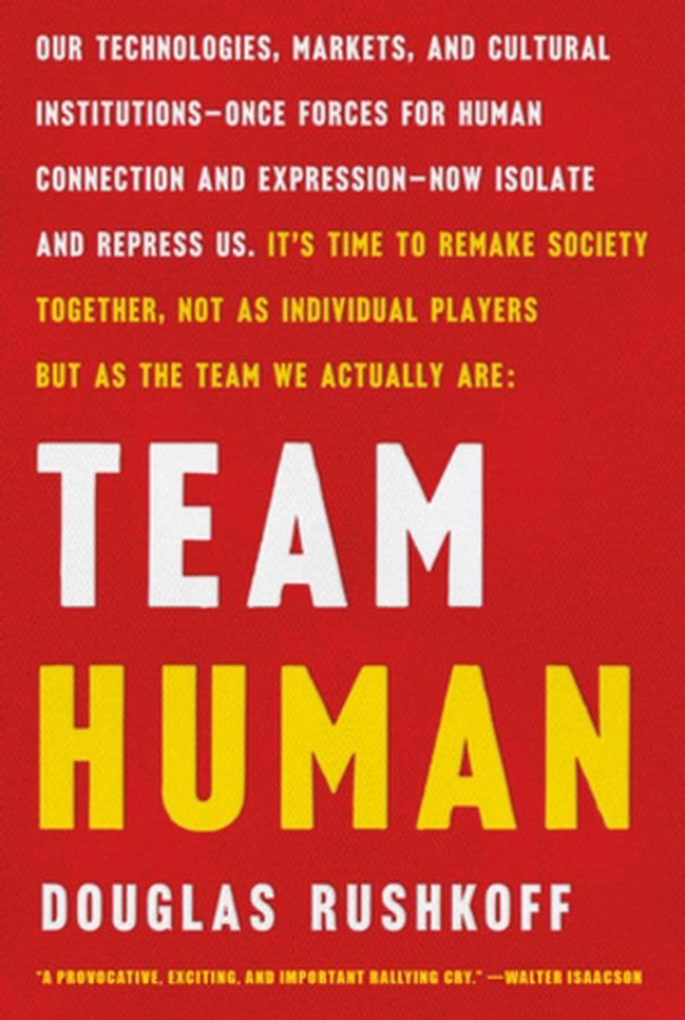 Douglas Rushkoff: Team Human (2019, W.W. Norton)