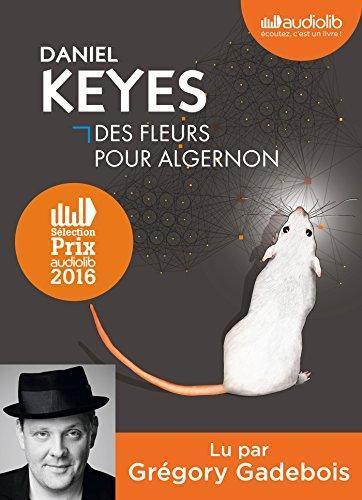 Daniel Keyes, Grégory Gadebois, Henry-Luc Planchat: Des fleurs pour Algernon (AudiobookFormat, French language, 2015, AUDIOLIB)