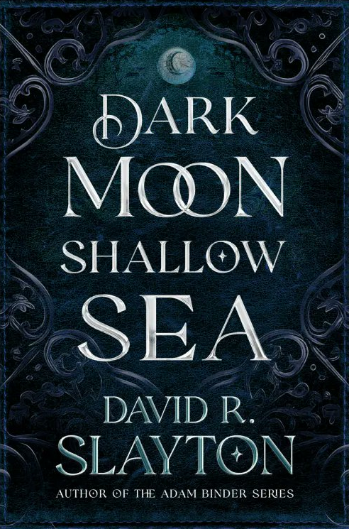 David R. Slayton: Dark Moon, Shallow Sea (Hardcover, 2023, Blackstone Publishing)