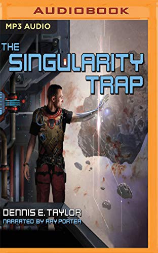 Ray Porter, Dennis E. Taylor: The Singularity Trap (AudiobookFormat, 2019, Audible Studios on Brilliance)