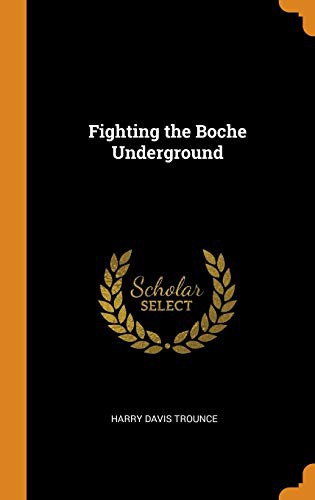 Harry Davis Trounce: Fighting the Boche Underground (Hardcover, Franklin Classics)