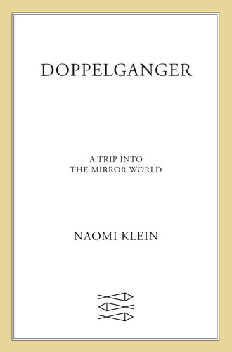 Naomi Klein: Doppelganger (EBook, 2023, Farrar, Straus & Giroux)