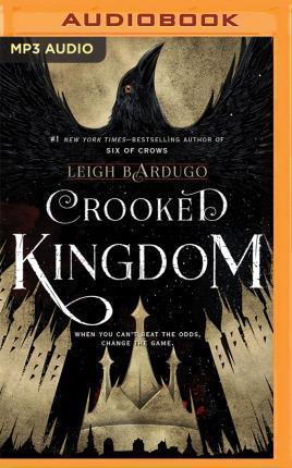 Leigh Bardugo, Lauren Fortgang, Peter Ganim, Elizabeth Evans, Kevin T. Collins, Fred Berman, Jay Snyder, Brandon Rubin, Roger Clark: Crooked Kingdom (AudiobookFormat, 2016, Audible Studios on Brilliance Audio, Audible Studios on Brilliance)