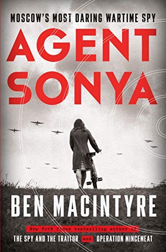 Ben Macintyre: Agent Sonya (Hardcover, 2020, Crown, Crown Publishing Group (NY))