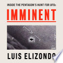 Luis Elizondo: Imminent: Inside the Pentagon's Hunt for UFOs (2024)