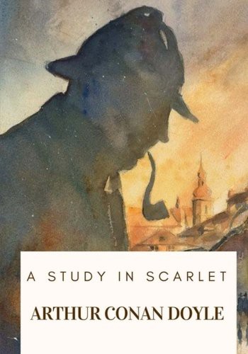 Arthur Conan Doyle, Arthur Conan Doyle: A Study in Scarlet (Paperback, 2018, CreateSpace Independent Publishing Platform, Createspace Independent Publishing Platform)