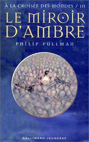 Philip Pullman, Jean Esch, Eric Rohmann: A la croisée des mondes, tome 3 (Paperback, French language, 2001, Gallimard Jeunesse)