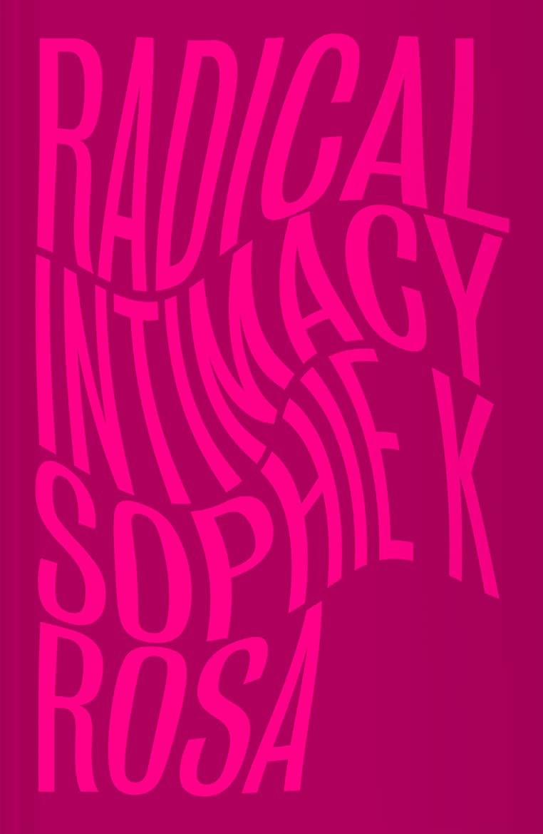 Sophie K. Rosa: Radical Intimacy (Paperback, 2022, Pluto Press)